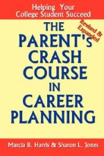 Parent's Crash Course in Career Planning: Helping Your College Student Succeed