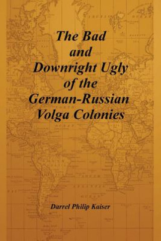 Bad and Downright Ugly of the German-Russian Volga Colonies