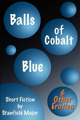 Balls of Cobalt Blue And Other Erotica