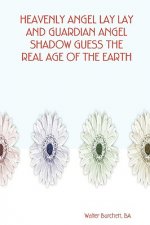Heavenly Angel Lay Lay and Guardian Angel Shadow Guess the Real Age of the Earth