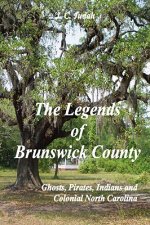 Legends of Brunswick County - Ghosts, Pirates, Indians and Colonial North Carolina