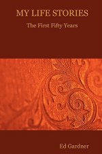 MY LIFE STORIES - The First Fifty Years