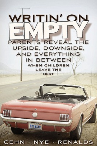 Writin' on Empty: Parents Reveal the Upside, Downside, and Everything In Between When Children Leave the Nest
