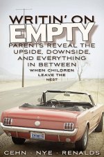 Writin' on Empty: Parents Reveal the Upside, Downside, and Everything In Between When Children Leave the Nest