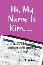 Hi, My Name Is Kim... a Story of Breast Cancer and Media Survival