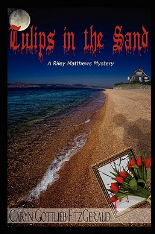 Tulips in the Sand ~ A Riley Matthews Mystery ~