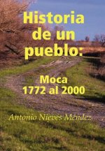 Historia De Un Pueblo: Moca 1772 Al 2000