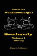 Before the Featherweight - Sewhandy Volume 1 History