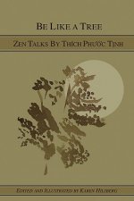Be Like A Tree: Zen Talks by Thich Phuoc Tinh