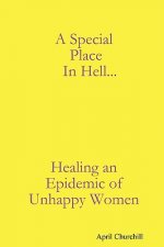 Special Place In Hell... Healing an Epidemic of Unhappy Women