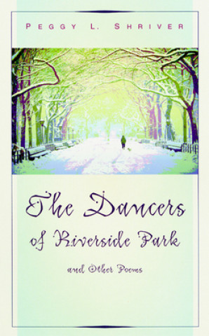 Dancers of Riverside Park and Other Poems