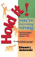 Hold It! You're Exercizing Wrong