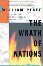 Wrath of Nations: Civilizations and the Furies of Nationalism