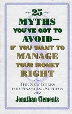 25 Myths You'Ve Got to Avoid-- If You Want to Manage Your Money Right