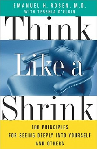 Think Like a Shrink: 100 Principles for seeing deeply into Yourself and Others