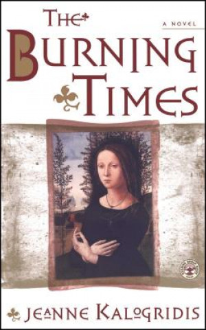 Burning Times: A Novel of Medieval France
