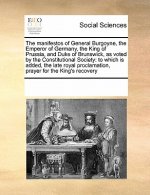 Manifestos of General Burgoyne, the Emperor of Germany, the King of Prussia, and Duke of Brunswick, as Voted by the Constitutional Society