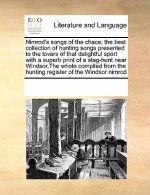 Nimrod's Songs of the Chace; The Best Collection of Hunting Songs Presented to the Lovers of That Delightful Sport with a Superb Print of a Stag-Hunt