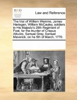 Trial of William Wemms, James Hartegan, William McCauley, Soldiers in His Majesty's 29th Regiment of Foot, for the Murder of Crispus Attucks, Samuel G