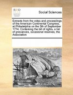 Extracts from the Votes and Proceedings of the American Continental Congress, at Philadelphia on the 5th of September 1774. Containing the Bill of Rig