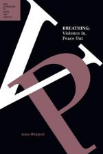 Breathing: Violence In, Peace Out (Peace and Conflict Series)