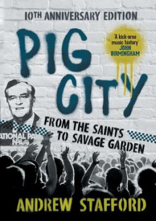 Pig City: From the Saints to Savage Garden (10th Anniversary Edition)