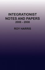 Integrationist Notes and Papers 2006 - 2008