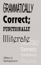 Grammatically Correct; Functionally Illiterate