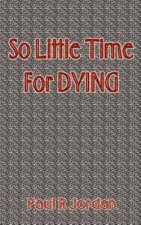 So Little Time for Dying