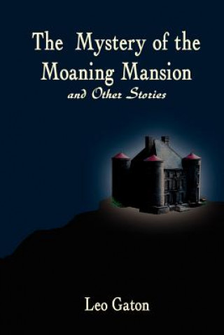 Mystery of the Moaning Mansion and Other Stories