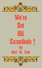 We're Not All Cannibals!