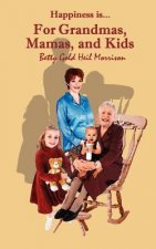 Happiness is for...Grandmas, Mamas & Kids