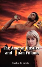 Amoral Hustler--and-- Juan Fulano