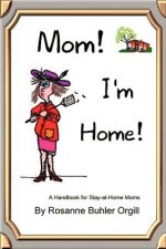 Mom! I'm Home!
