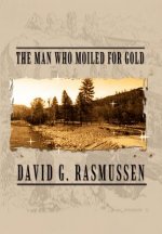 Man Who Moiled for Gold