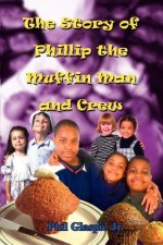 Story of Phillip the Muffin Man and Crew