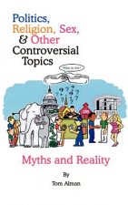 Politics, Religion, Sex, and Other Controversial Topics