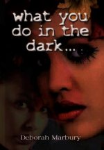 What You Do in the Dark
