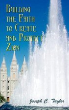 Building the Faith to Create and Protect Zion