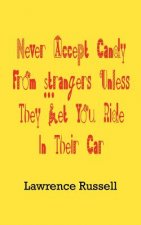 Never Accept Candy from Strangers Unless They Let You Ride in Their Car