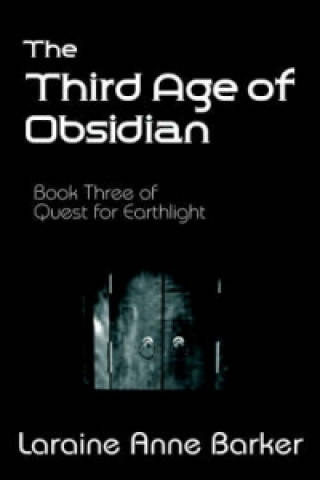 Third Age of Obsidian, Book 3, Quest for Earthlight Trilogy