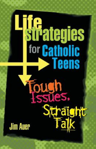 Life Strategies for Catholic Teens (Jim Auer)(Puha kötésű)