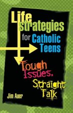 Life Strategies for Catholic Teens