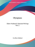 Elbert Hubbard's Selected Writings (v.2) Olympians