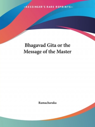 Bhagavad Gita or the Message of the Master