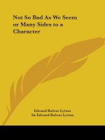 Not So Bad as We Seem or Many Sides to a Character (1851)