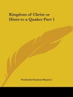 Kingdom of Christ or Hints to a Quaker (1883)