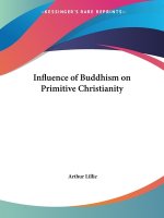 Influence of Buddhism on Primitive Christianity (1893)