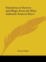 Narratives of Sorcery & Magic from the Most Authentic Sources Vol. 1 (1851)