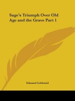 Sage's Triumph Over Old Age & the Grave Vol. 1 (1885)